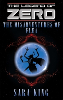 The Many Misadventures of Flea, Agent of Chaos - Book #3.5 of the Legend of ZERO