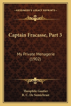 Paperback Captain Fracasse, Part 3: My Private Menagerie (1902) Book