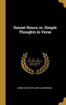 Hardcover Sunset Hours; or, Simple Thoughts in Verse Book