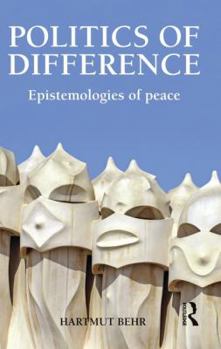 Politics of Difference: Epistemologies of Peace - Book  of the Global Horizons