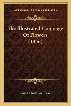 Paperback The Illustrated Language Of Flowers (1856) Book