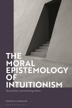 Paperback The Moral Epistemology of Intuitionism: Neuroethics and Seeming States Book