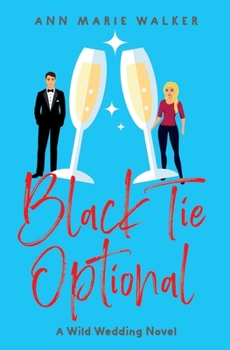 Black Tie Optional: A Wild Wedding Novel - Book #1 of the Wild Wedding
