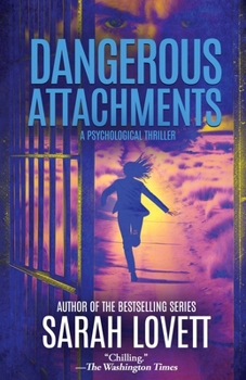 Dangerous Attachments : A Psychological Thriller