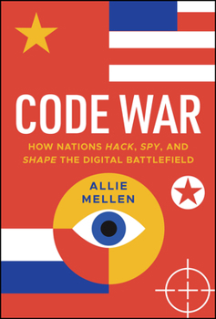 Hardcover Code War: How Nations Hack, Spy, and Shape the Digital Battlefield Book