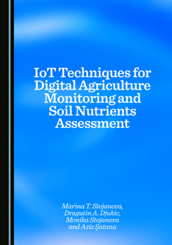 Hardcover IoT Techniques for Digital Agriculture Monitoring and Soil Nutrients Assessment Book