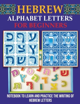 Paperback Hebrew Alphabet Letters for Beginners: Notebook to learn and practice the writing of Hebrew Letters Book