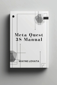 Paperback Meta Quest 3S Manual: Sleek Design and Powerful Features for VR and Mixed Reality Adventures Book