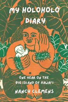 Paperback My Holoholo Diary: One Year on the Big Island of Hawai'i -- Color Edition: One Year on the Big Island of Hawai'i Book