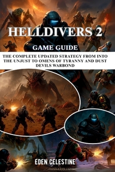 Paperback Helldivers 2 Game Guide: The Complete Updated Strategy from Into the Unjust to Omens of Tyranny and Dust Devils Warbond Book