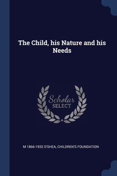 Paperback The Child, his Nature and his Needs Book