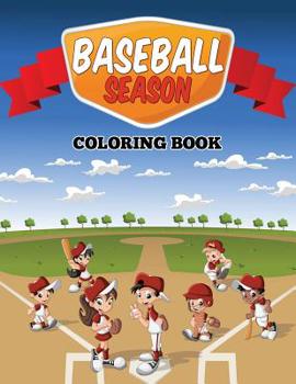 Paperback Baseball Season Coloring Book: All About Baseball Season Coloring Book