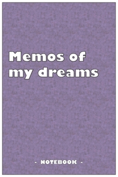Memos of my dreams - To draw and note down your dreams memories, emotions and interpretations: 6"x9" notebook with 110 blank lined pages