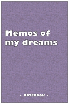 Paperback Memos of my dreams - To draw and note down your dreams memories, emotions and interpretations: 6"x9" notebook with 110 blank lined pages Book