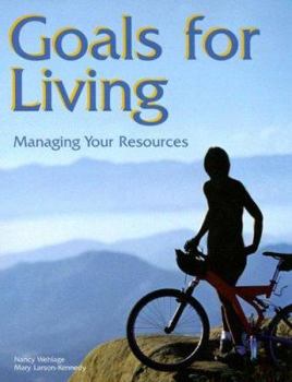 Goals for Living: Managing Your Resources (Goodheart-Willcox Home Economics Series)