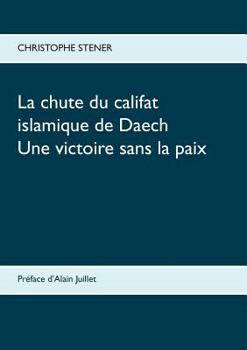 La chute du califat islamique de Daech: Une victoire sans la paix