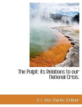 Paperback The Pulpit: Its Relations to Our National Crisis. Book