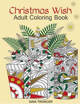 Paperback Adult Coloring Book: Christmas Wish: The Perfect Christmas Coloring Book Gift of Love, Blessings, Relaxation and Stress Relief - Christmas Coloring Bo Book