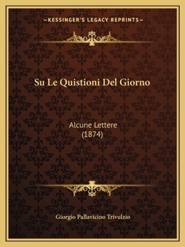 Paperback Su Le Quistioni Del Giorno: Alcune Lettere (1874) [Italian] Book