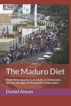 Paperback The Maduro Diet: How three-quarters of adults in Venezuela lost an average of 43 pounds in two years Book