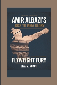 Paperback Amir Albazi's Rise to Mma Glory: Flyweight Fury Book