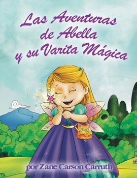 Paperback Las Aventuras de Abella y su Varita Mágica [Spanish] Book