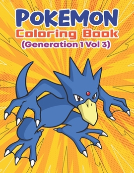 Pokemon Coloring Book (Generation 1 Vol 3): Activity Book For Pokemon Lover.