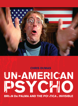 Paperback Un-American Psycho: Brian de Palma and the Political Invisible Book