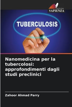 Paperback Nanomedicina per la tubercolosi: approfondimenti dagli studi preclinici [Italian] Book