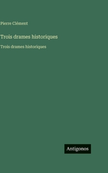 Hardcover Trois drames historiques: Trois drames historiques [French] Book