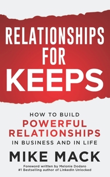 Paperback Relationships For Keeps: How to Build Powerful Relationships in Business and in Life Book