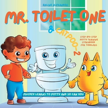 Paperback Mr. Toilet One and CatPoo-2: Muckey Learns to Potty Step-by-Step Potty Training Storybook for Toddlers Book