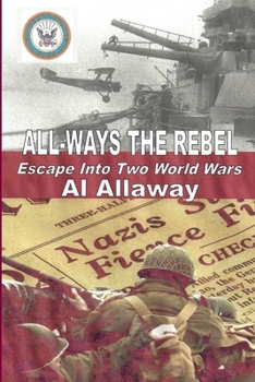 Paperback ALL-WAYS the Rebel; Escape Into Two World Wars Book