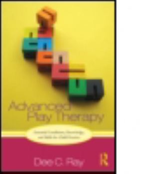 Hardcover Advanced Play Therapy: Essential Conditions, Knowledge, and Skills for Child Practice [With CDROM] Book