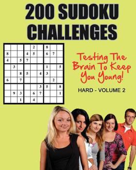Paperback 200 Sudoku Challenges: Testing Your Brain To Keep You Young - Hard - Volume 2 Book