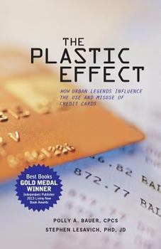 Paperback The Plastic Effect: How Urban Legends Influence the Use and Misuse of Credit Cards Book