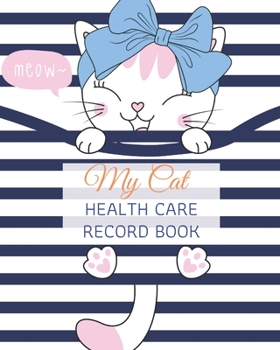 Paperback My Cat Health Care Record Book: My Cat Profile Medical Records withe health care and expenses Manage of month can record 2 year size 8X10" 109 page Book