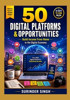 50 Digital Platforms & Opportunities: Build Income From Home in the Digital Economy