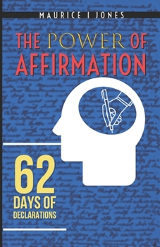 The Power of Affirmations: 62 Days of Declarations