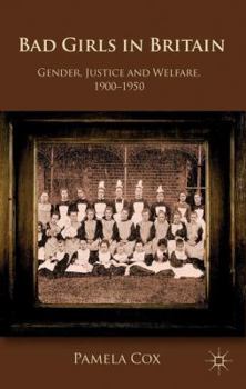 Paperback Gender, Justice and Welfare in Britain,1900-1950: Bad Girls in Britain, 1900-1950 Book