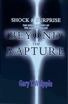 Paperback Shock & Surprise Beyond the Rapture: The Great Mystery of the Ages Revealed! Book