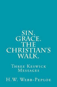 Sin. Grace. The Christian's Walk.: Three Keswick Messages