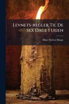 Paperback Levnets-regler Til De Sex Dage I Ugen: Af En Ubekjendt Forfatter... [Norwegian] Book