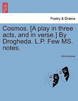Paperback Cosmos. [A Play in Three Acts, and in Verse.] by Drogheda. L.P. Few Ms. Notes. Book