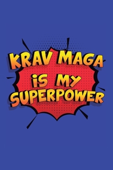 Paperback Krav Maga Is My Superpower: A 6x9 Inch Softcover Diary Notebook With 110 Blank Lined Pages. Funny Krav Maga Journal to write in. Krav Maga Gift an Book