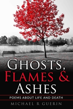 Paperback Ghosts, Flames & Ashes: Poems about life and death Book