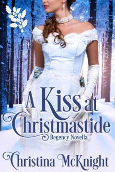 A Kiss At Christmastide - Book #1 of the Connected by a Kiss