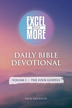 Paperback Excel Still More Daily Bible Devotional: Volume 1 - The Four Gospels: Volume 1 - Book