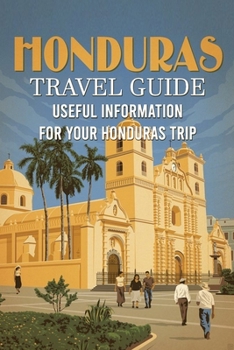 Paperback Honduras Travel Guide: Useful Information for Your Honduras Trip Book