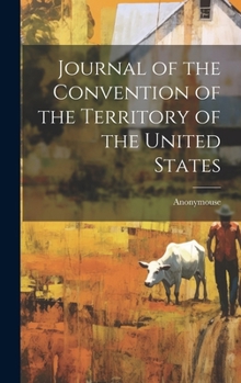 Journal of the Convention of the Territory of the United States